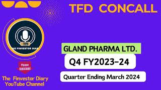 Gland Pharma Limited  Investors Concall Q4 FY202324 tfdconcall glandpharma [upl. by Schach547]