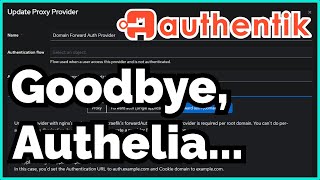 Replace Authelia With Authentik Web Proxies And OAuth2 [upl. by Oibesue259]