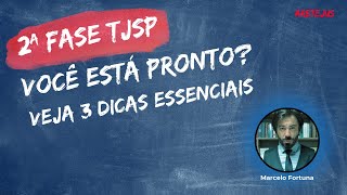 2ª Fase do TJSP Você Está Pronto para Passar Veja 03 dicas essenciais Por Marcelo Fortuna [upl. by Oetomit]