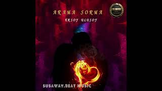 Arama Sorma susawav6007 beat music Feat  Ersoy ULUSOY 2024 [upl. by Bigner]