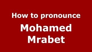 How to pronounce Mohamed Mrabet ArabicMorocco  PronounceNamescom [upl. by Opaline]