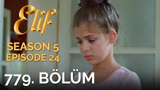 Elif 779 Bölüm  Season 5 Episode 24 [upl. by Gwendolin415]