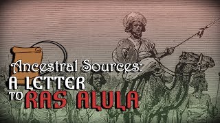 Ancestral Sources A Letter To Ras Alula [upl. by Ardnoid434]