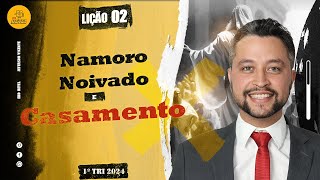 Lição 02 – Namoro noivado e casamento – 1ºTri2024 EBD Betel [upl. by Takeo380]