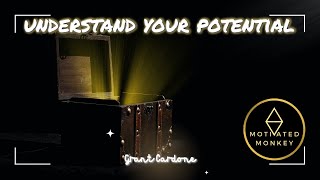 Understand Your Potential  Grant Cardone [upl. by Rebekah800]