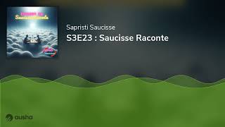 S3E23  Saucisse Raconte [upl. by Anaihs]