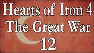 Hearts of Iron 4 The Great War Osmanisches Reich 12 Deutsch  Lets Play [upl. by Charmian]