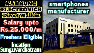 SAMSUNG ELECTRONICS INDIA DIRECT WALKIN INTERVIEW IN SUNGUVARCHATRAM CHENNAI madrasmystery6624 [upl. by Asaeret]