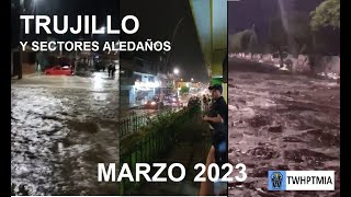 INUNDACIÒN Y DESBORDE DE RIOS EN TRUJILLO Y ZONAS ALEDAÑAS [upl. by Uon]