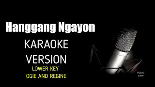 Hanggang Ngayon Lower Key Karaoke Version By Ogie Alcacid amp Regine Velasques [upl. by Rdnaskela]