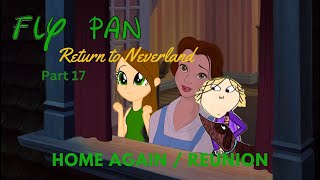 quotFly Pan Return to Neverlandquot Part 17  Home Again  Reunion [upl. by Refinne901]