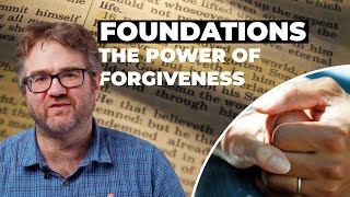 Foundations for a Christian Worldview  26 The Power of Forgiveness [upl. by Lenard]