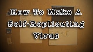 How To Make A SelfReplicating Virus [upl. by Llenad774]