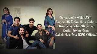 Ehd E Wafa OST LYRICS  Ali Zafar  Sahir Ali Bagga  Asim Azhar  Aima Baig  Lyrical Song  ISPR [upl. by Jenesia482]