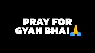 Pray For Gyan Gaming 🙏💔 [upl. by Bael153]