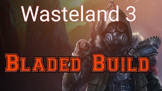 Wasteland 3 blade master early build guide [upl. by Bertero]