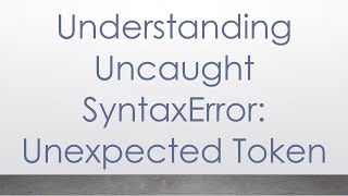 Understanding Uncaught SyntaxError Unexpected Token [upl. by Nyla]