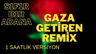 Sıfır Bir Adana Gaza Getiren Remix  1 Saatlik Versiyon [upl. by Eimme211]