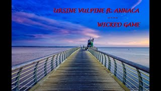 Ursine Vulpine ft Annaca  Wicked Game [upl. by Vescuso258]