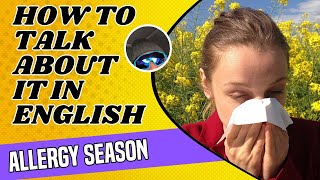 How To Talk About It In English  English Lesson 1 Allergy Season [upl. by Cutcheon333]