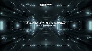 Alex MORPH amp Luminn  Shambhala [upl. by Nnywg]