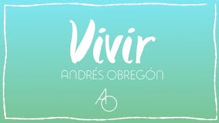 Andrés Obregón  Vivir Lyric Video [upl. by Varipapa]