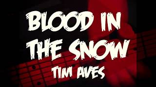 Tim Aves Blood in the Snow [upl. by Granniah625]