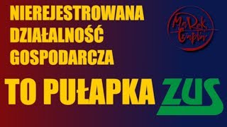 Nierejestrowana działalność gospodarcza to pułapka ZUS [upl. by Margarette395]