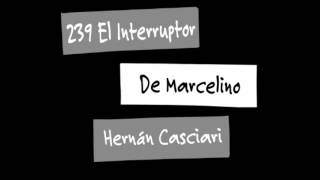 239 El Interruptor De Marcelino [upl. by Tisbee]