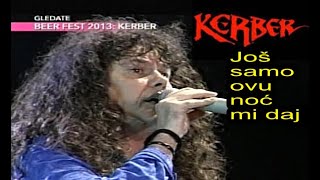 KERBER  Još samo ovu noć mi daj  Live 2013  HD Remaster  2024 [upl. by Rasec14]