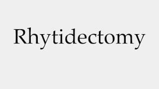 How to Pronounce Rhytidectomy [upl. by Ttej267]