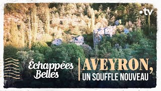 Aveyron un souffle nouveau  Échappées belles [upl. by Cassius]