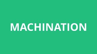 How To Pronounce Machination  Pronunciation Academy [upl. by Hgielsa]