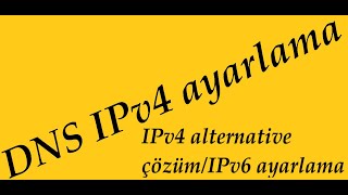 DNS IPv4IPv6 Ayarlama [upl. by Vowel]