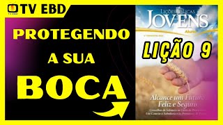 EBD PROTEGENDO A SUA BOCA – LIÇÃO 9 – CLASSE JOVENS [upl. by Anavi145]