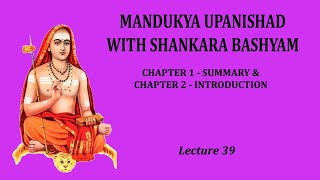 Mandukya Bashyam Lecture 39 Chapter 1 Summary amp Chapter 2 Introduction [upl. by Amil]