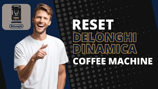 How To Reset DeLonghi Dinamica Coffee Machine Easy  Quick amp Simple Guide [upl. by Sivrahc]