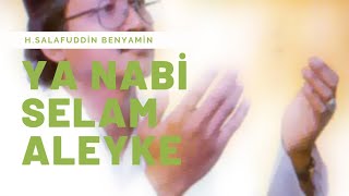 Ya nebi selam aleyke  Ya nabi salam alaika  Benyamin Salafuddin  Arapça ilahi [upl. by Ahidam513]