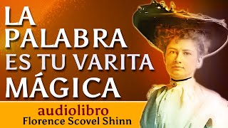 La Palabra es Tu Varita Mágica de FLORENCE SCOVEL SHINN Audiolibro🪄🪄🪄 [upl. by Miof Mela671]