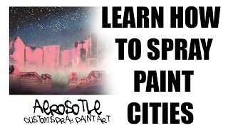 Spray Paint Art Tutorial  Spray Paint Art Cities Tutorial  How To Paint A City With Spray Paint [upl. by Bryon46]