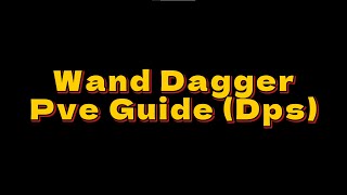 Wand Dagger PvE Guide DPS [upl. by Buke]