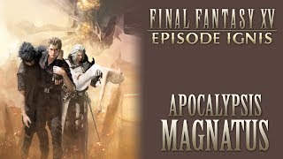 Final Fantasy XV OST Apocalypsis Magnatus  SPOILERS [upl. by Cletis]