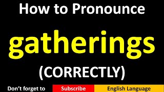 How to Pronounce gatherings in British and American English [upl. by Floeter365]