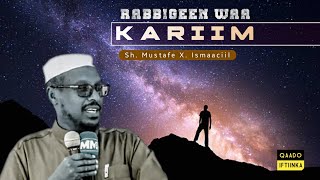 RABBIGA INA ABUURTAY WAA KARIIM  Sh Mustafe X Ismaaciil [upl. by Parik]