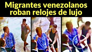 MIGRANTES VENEZOLANOS ROBAN RELOJES DE LUJO EN MADRID [upl. by Eitsym]