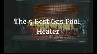 The 5 Best Gas Pool Heater  2020 [upl. by Kareem]