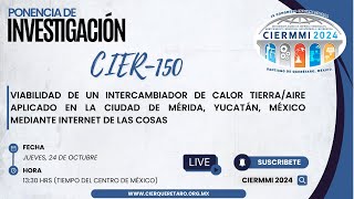 CIER150 VIABILIDAD DE UN INTERCAMBIADOR DE CALOR TIERRAAIRE APLICADO EN LA CIUDAD DE MÉRIDA [upl. by Neerak]