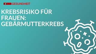 Gebärmutterkrebs  Krebsrisiko für Frauen [upl. by Airyk]