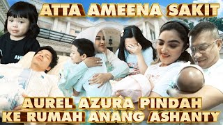 ATTA AMEENA SAKIT AUREL AZURA PINDAH KE RUMAH ANANG ASHANTY [upl. by Wardlaw]