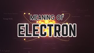 What is the meaning of Electron [upl. by Schreibman]